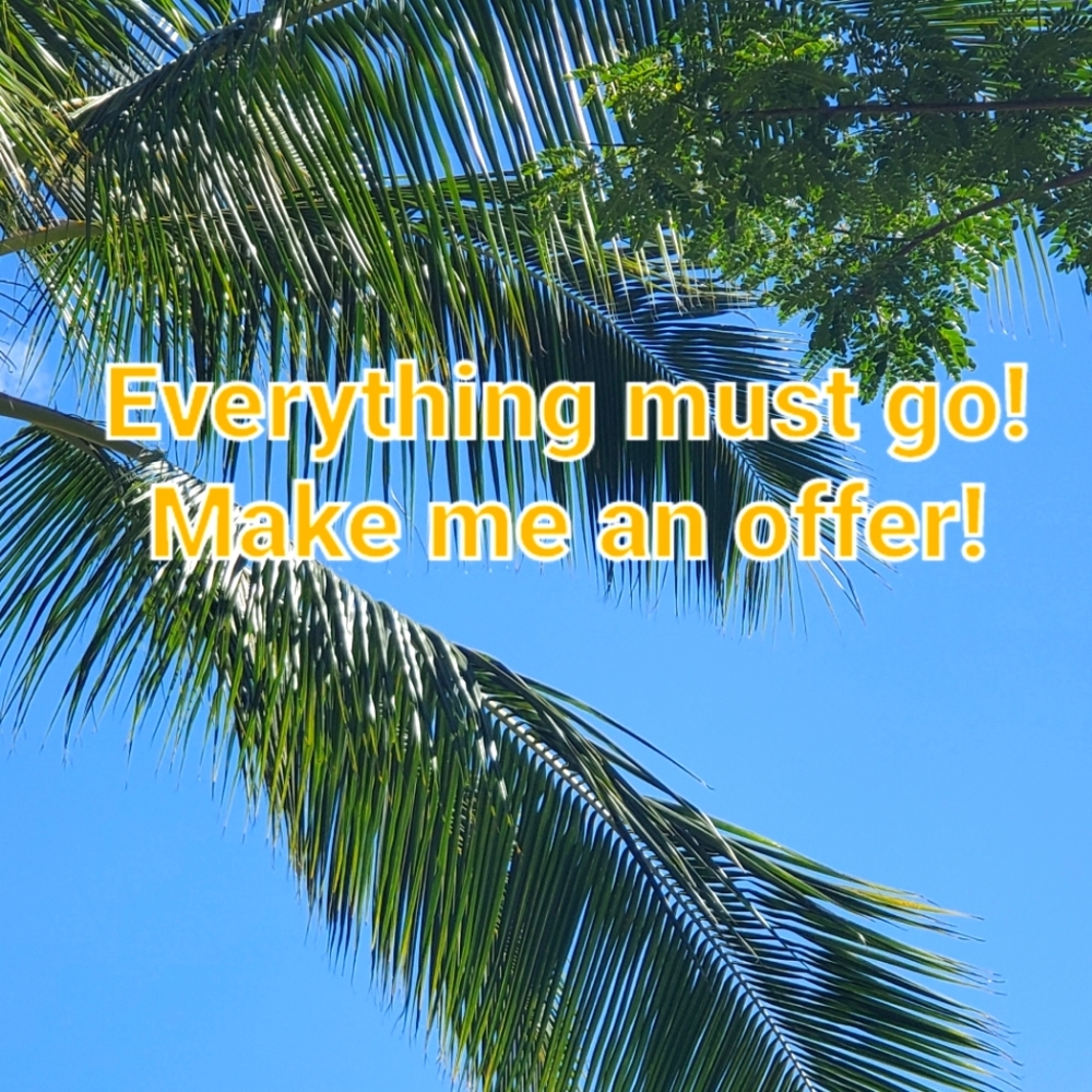 Will accept all offers I can stomach!